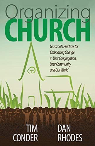 Organizing Church Grassroots Practices For Embodying Change In Your Congregatio [Paperback]