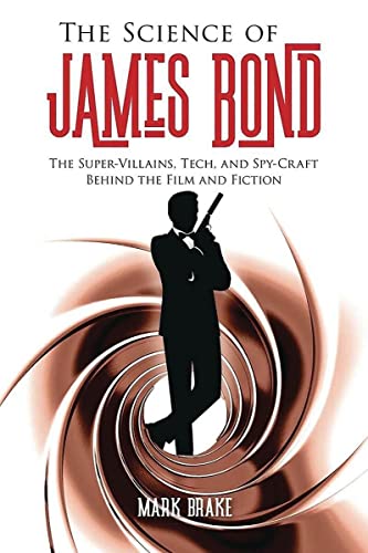 The Science of James Bond The Super-Villains, Tech, and Spy-Craft Behind the Fi [Paperback]