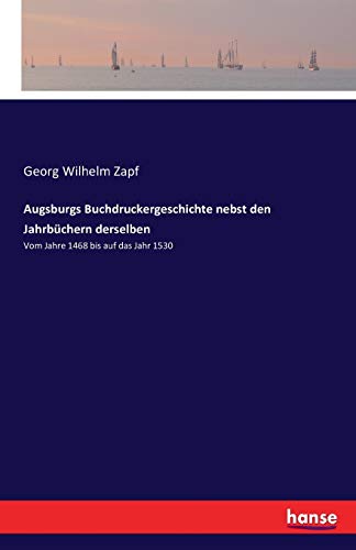Augsburgs Buchdruckergeschichte Nebst Den Jahrbuchern Derselben (german Edition) [Paperback]