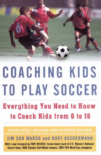 Coaching Kids to Play Soccer Everything You Need to Know to Coach Kids from 6 t [Paperback]