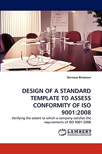 Design Of A Standard Template To Assess Conformity Of Iso 90012008 Verifying T [Paperback]