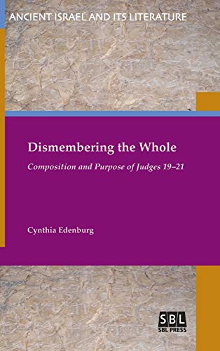 Dismembering The Whole Composition And Purpose Of Judges 19-21 (ancient Israel  [Hardcover]