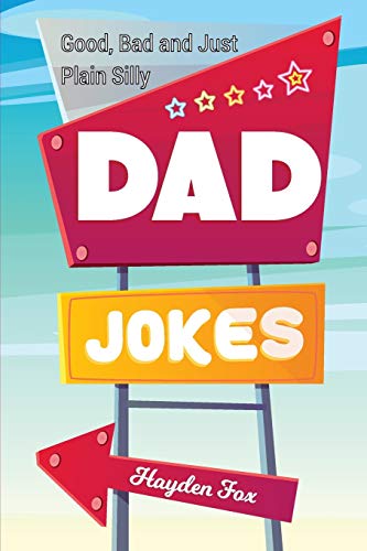 Good, Bad and Just Plain Silly Dad Jokes  A Terribly Funny Book of Father's Day [Paperback]