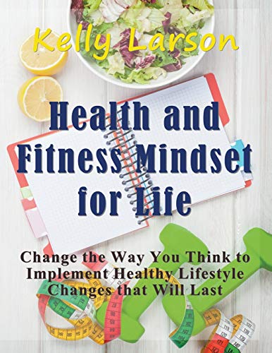 Health And Fitness Mindset For Life (large Print) Change The Way You Think To I [Paperback]