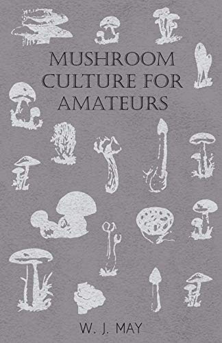 Mushroom Culture For Amateurs With Full Descriptions For Successful Growth In H [Paperback]