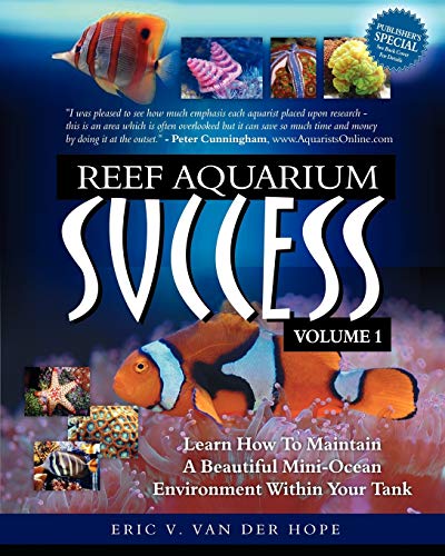 Reef Aquarium Success - Volume 1 Learn How To Maintain A Beautiful Mini-Ocean E [Paperback]