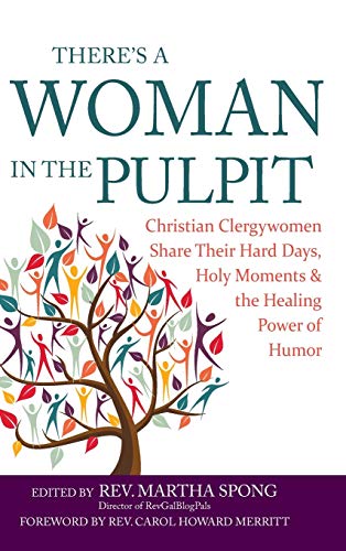 There's a Woman in the Pulpit Christian Clergywomen Share Their Hard Days, Holy [Hardcover]