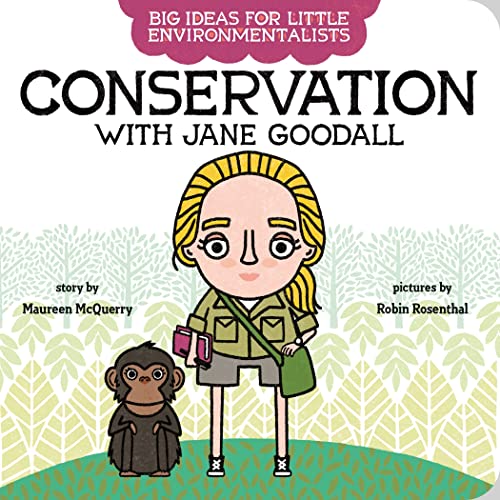 Big Ideas for Little Environmentalists Conservation with Jane Goodall [Board book]