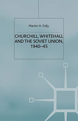 Churchill, Whitehall and the Soviet Union, 194045 [Paperback]