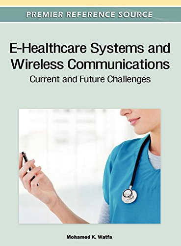 E-Healthcare Systems and Wireless Communications Current and Future Challenges [Hardcover]