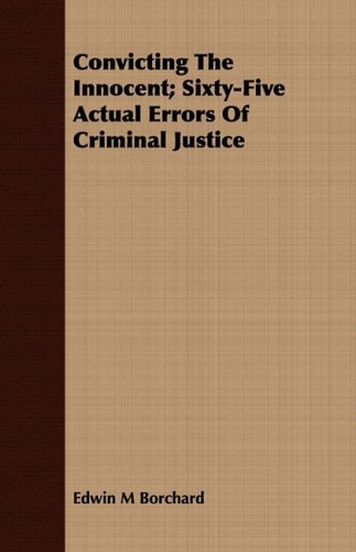 Convicting the Innocent Sixty-Five Actual Errors of Criminal Justice [Paperback]