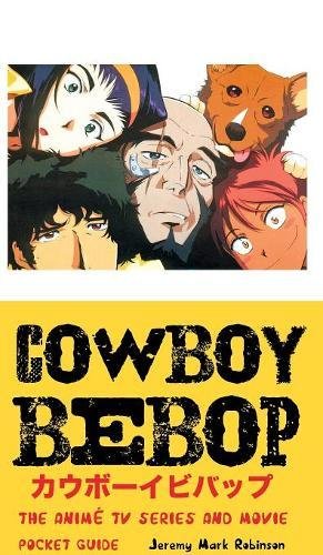 Cowboy Bebop  The Anime TV Series and Movie Pocket Guide [Hardcover]