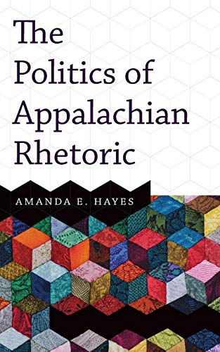 The Politics of Appalachian Rhetoric [Paperback]