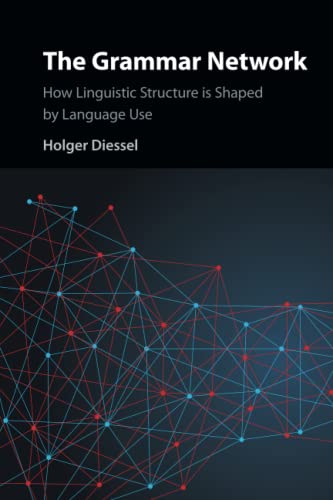 The Grammar Network How Linguistic Structure Is Shaped by Language Use [Paperback]