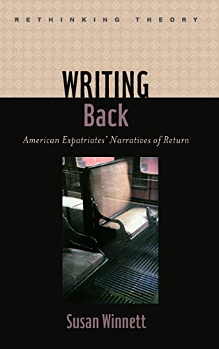 Writing Back American Expatriates' Narratives Of Return (rethinking Theory) [Hardcover]