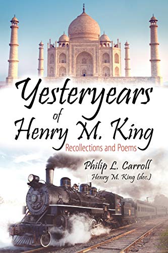Yesteryears Of Henry M. King Recollections And Poems [Paperback]
