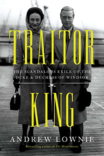 Traitor King The Scandalous Exile of the Duke &amp Duchess of Windsor [Paperback]