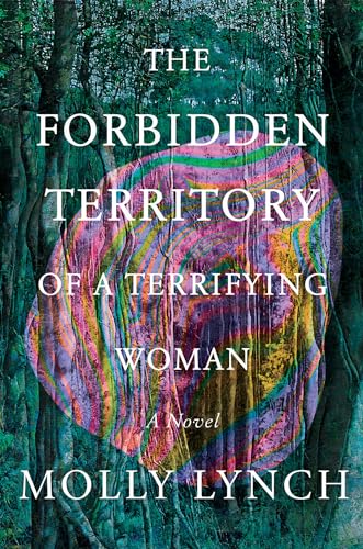 The Forbidden Territory of a Terrifying Woman A Novel [Hardcover]