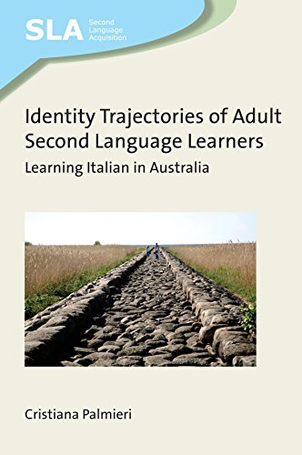 Identity Trajectories of Adult Second Language Learners Learning Italian in Aus [Hardcover]