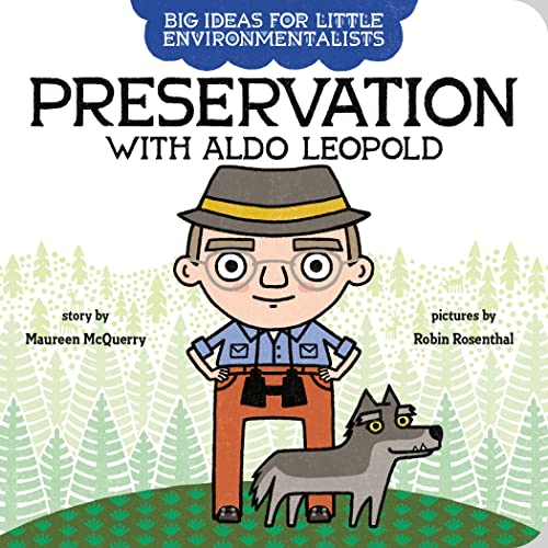 Big Ideas for Little Environmentalists Preservation with Aldo Leopold [Board book]