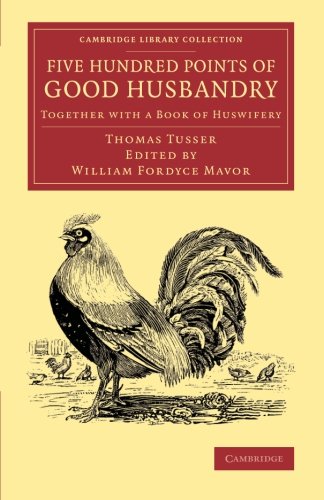 Five Hundred Points of Good Husbandry Together with a Book of Huswifery [Paperback]