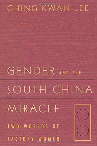 Gender and the South China Miracle Two Worlds of Factory Women [Paperback]