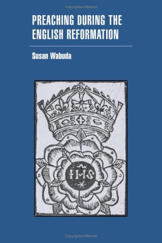 Preaching during the English Reformation [Paperback]