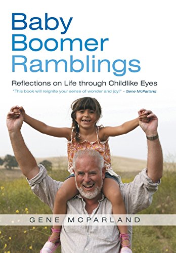 Baby Boomer Ramblings  Reflections on Life Through Childlike Eyes [Hardcover]