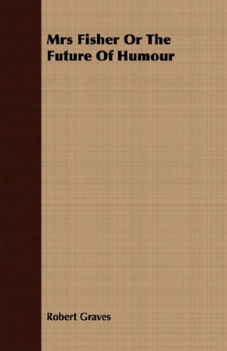 Mrs Fisher Or The Future Of Humour [Paperback]