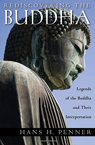 Rediscovering the Buddha The Legends and Their Interpretations [Hardcover]
