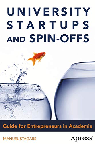 University Startups and Spin-Offs Guide for Entrepreneurs in Academia [Paperback]