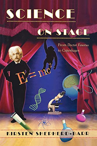 Science on Stage From Doctor Faustus to Copenhagen [Paperback]