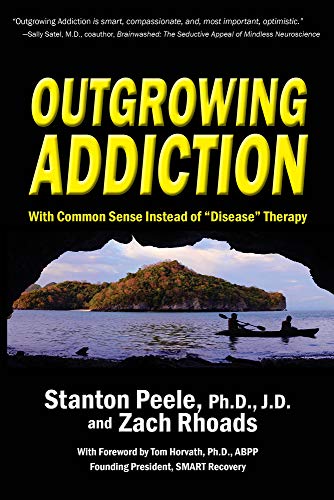 Outgrowing Addiction With Common Sense Instead of &quotDisease&quot Therapy [Paperback]