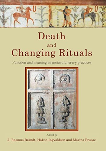 Death and Changing Rituals Function and meaning in ancient funerary practices [Paperback]