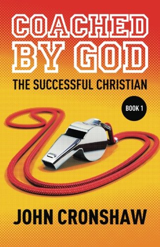 Coached By God The Successful Christian (volume 1) [Paperback]
