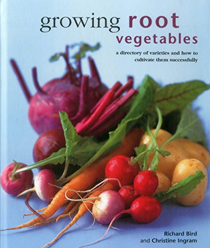 Growing Root Vegetables A Directory Of Varieties And How To Cultivate Them Succ [Hardcover]