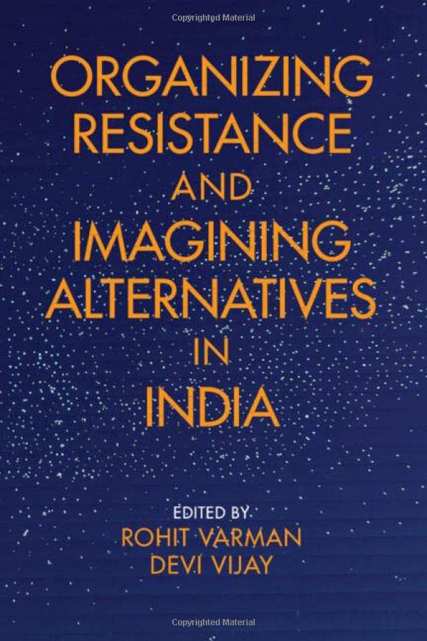 Organizing Resistance and Imagining Alternatives in India [Hardcover]