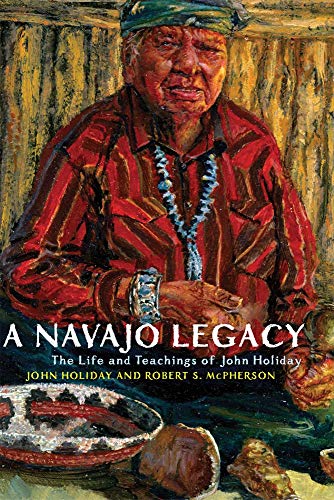 A Navajo Legacy The Life And Teachings Of John Holiday (the Civilization Of The [Paperback]