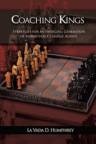 Coaching Kings  Strategies for an Emerging Generation of Marketplace Change Age [Paperback]