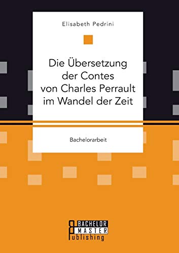 Die bersetzung Der Contes Von Charles Perrault Im Wandel Der Zeit (german Editi [Paperback]
