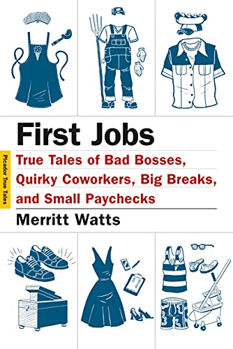 First Jobs True Tales of Bad Bosses, Quirky Coworkers, Big Breaks, and Small Pa [Paperback]