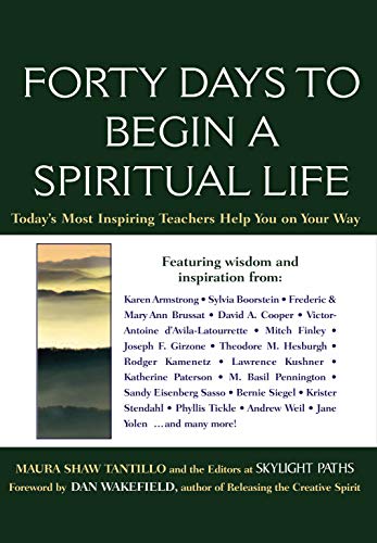 Forty Days to Begin a Spiritual Life Today's Most Inspiring Teachers Help You o [Paperback]