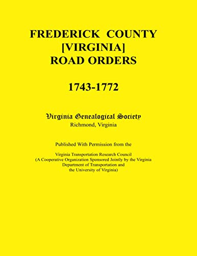 Frederick County, Virginia Road Orders, 1743-1772  Published with Permission fr [Paperback]