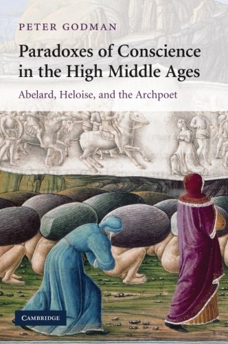 Paradoxes of Conscience in the High Middle Ages Abelard, Heloise and the Archpo [Paperback]