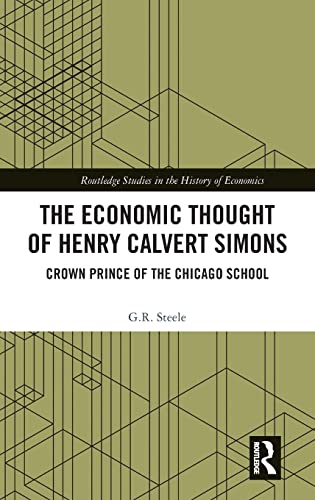 The Economic Thought of Henry Calvert Simons Crown Prince of the Chicago School [Hardcover]