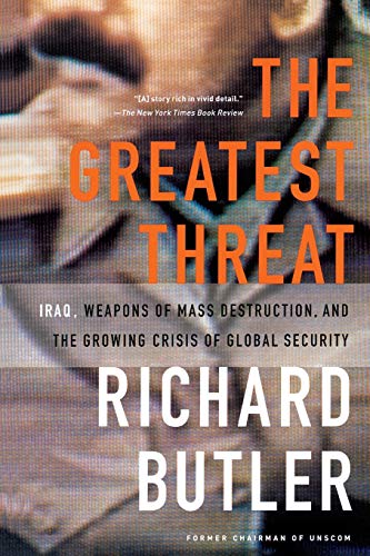 The Greatest Threat Iraq, Weapons Of Mass Destruction, And The Crisis Of Global  [Paperback]