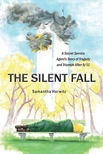 The Silent Fall A Secret Service Agent's Story Of Tragedy And Triumph After 9/1 [Paperback]