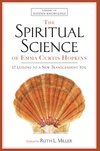 The Spiritual Science of Emma Curtis Hopkins 12 Lessons to a New Transcendent Y [Paperback]