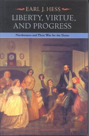 Liberty, Virtue, and Progress Northerners and Their War for the Union [Hardcover]