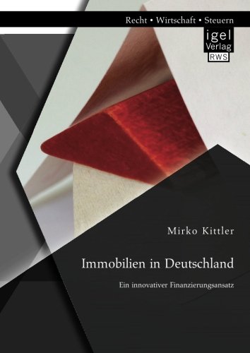 Immobilien in Deutschland  Ein Innovativer Finanzierungsansatz [Paperback]